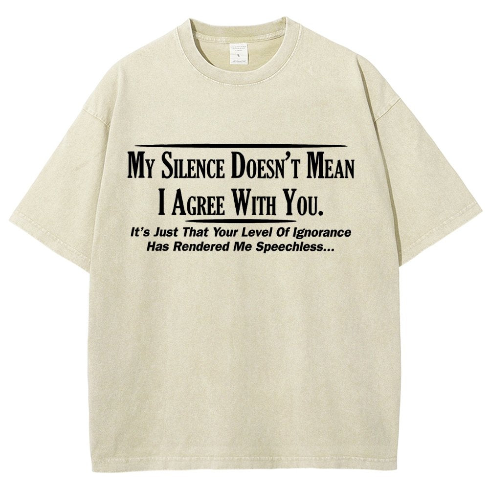My Silence Doesn't Mean I Agree With You Vintage Distressed T-shirt