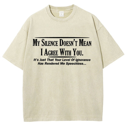 My Silence Doesn't Mean I Agree With You Vintage Distressed T-shirt