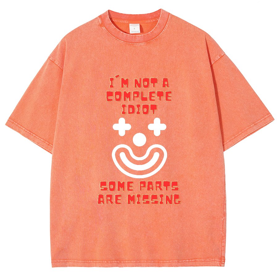 I'm Not A Complete Idiot, Some Parts Are Missing Vintage Distressed T-shirt