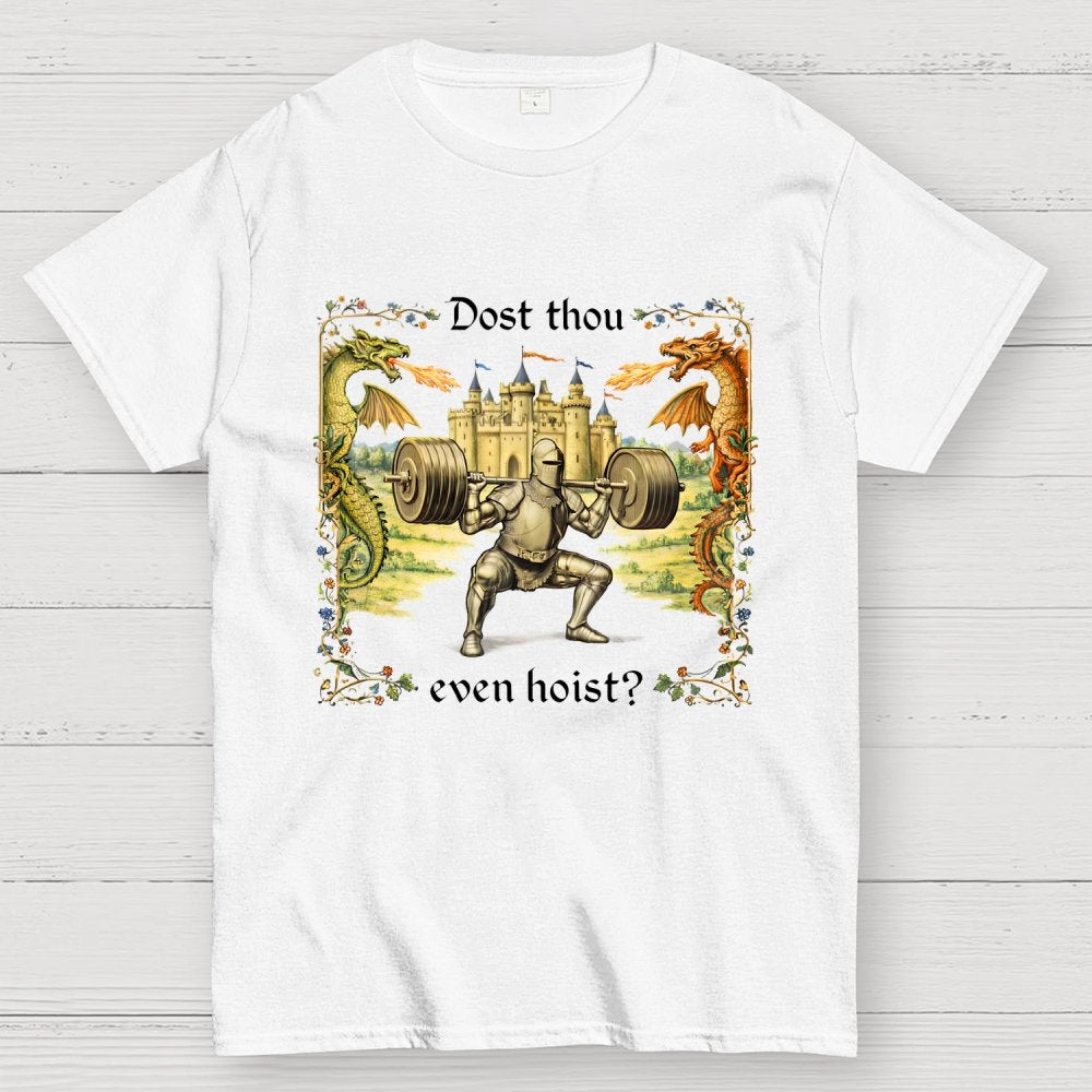 Dost Thou Even Hoist? Geek T-Shirt
