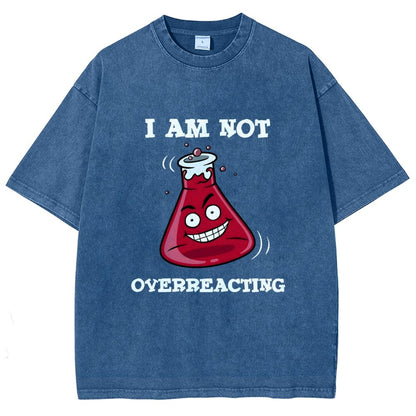 I Am Not Overreacting Vintage Distressed T-shirt