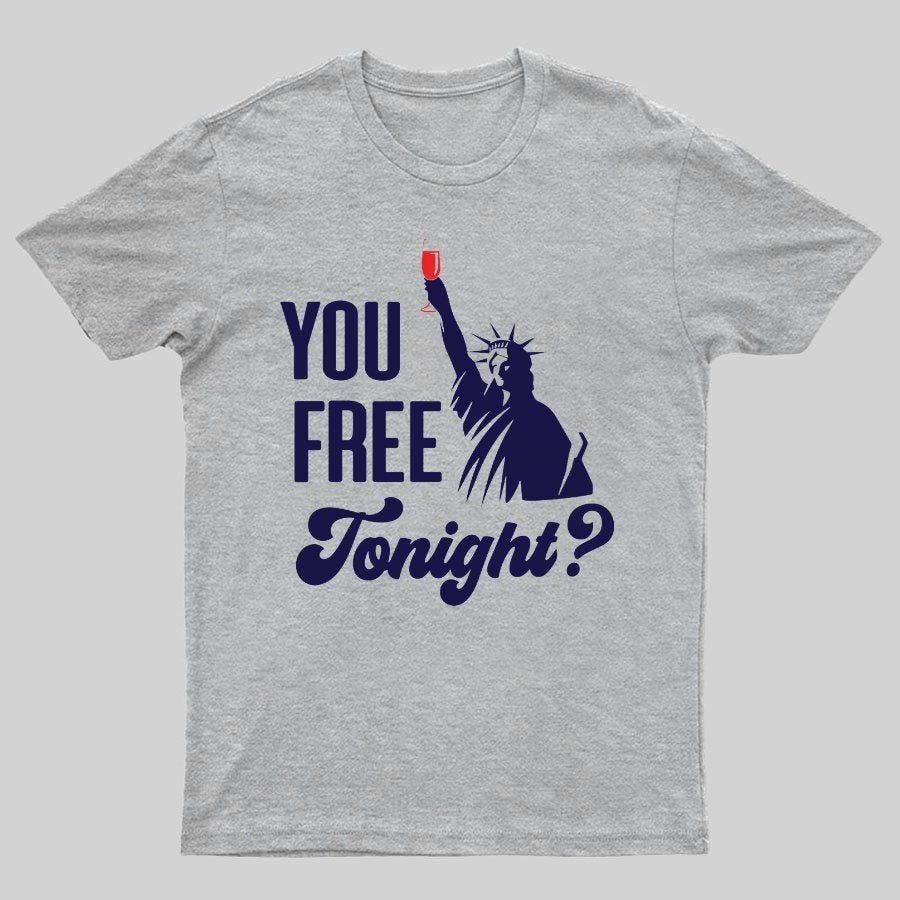 YOU FREE TONIGHT? 4th of July Geeky T-Shirt