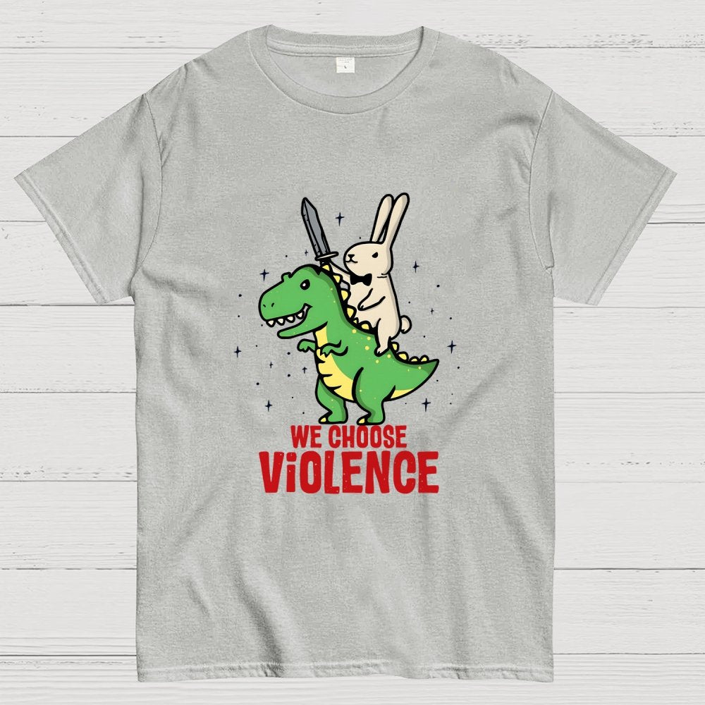 We Choose Violence Geek T-Shirt