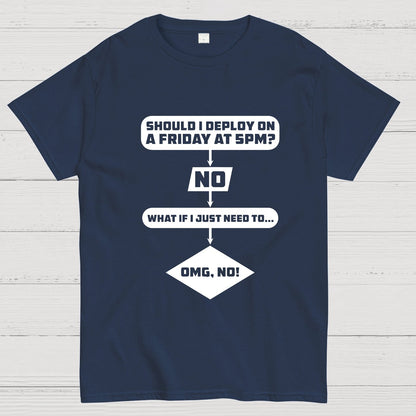 Deploy on Friday? Geeky T-Shirt