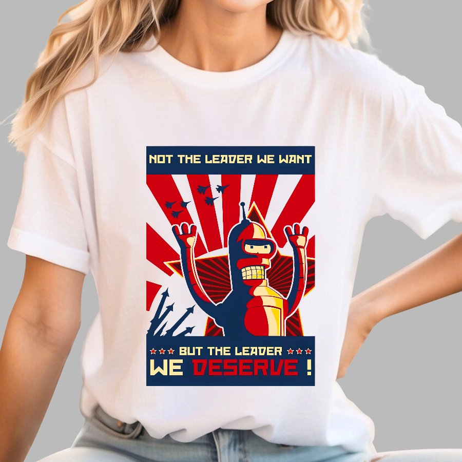Not The Leader We Want But The Leader We Deserve Geek T-Shirt