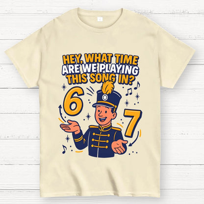 Hey What Time Are We Playing This Song In? 6 7 Geek T-Shirt