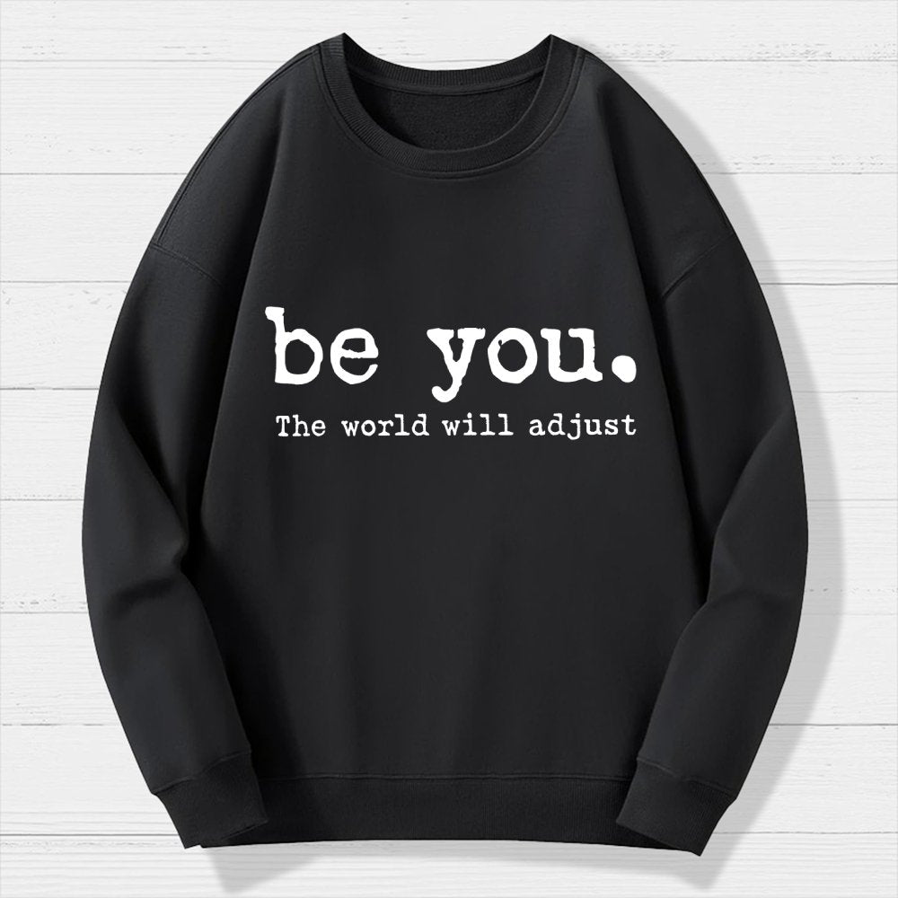 Be You The World Will Adjust Geek Cotton Sweatshirt