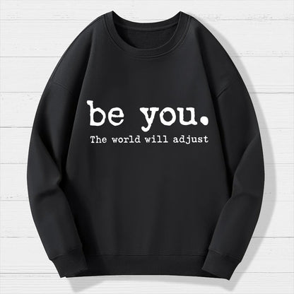 Be You The World Will Adjust Geek Cotton Sweatshirt