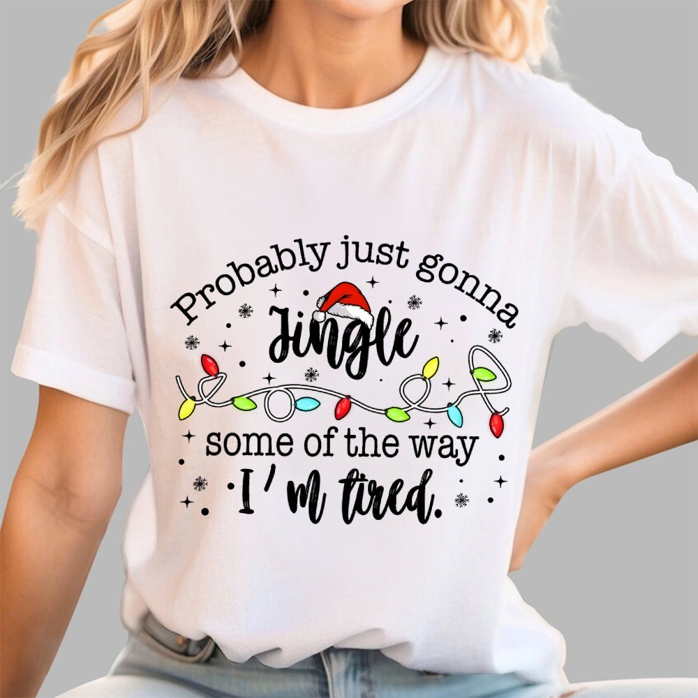 Probably Just Gonna Jingle Some Of The Way I’m Tired Geek T-Shirt
