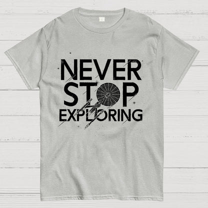 Never Stop Exploring Geek T-Shirt