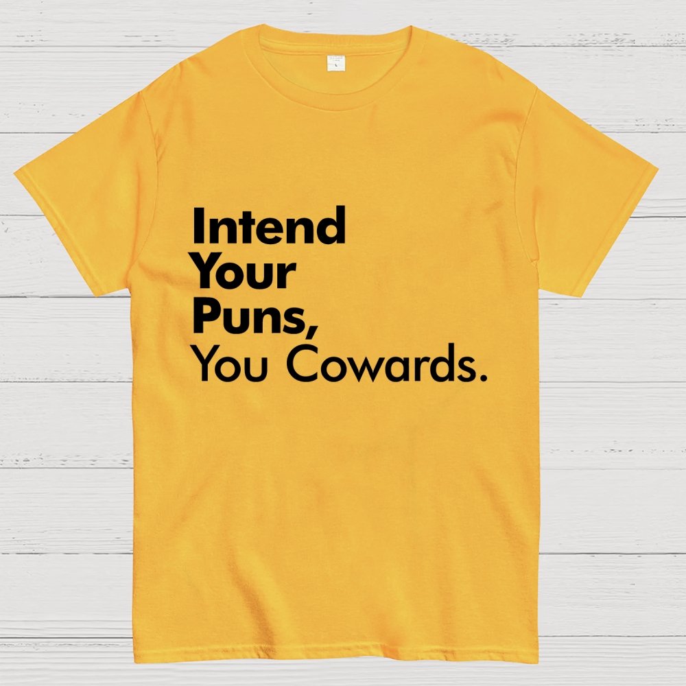 Intend Your Puns You Cowards Geek T-Shirt