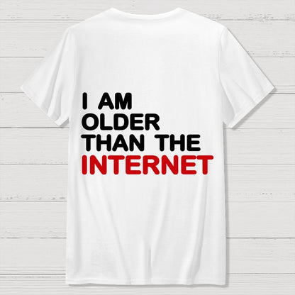 I Am Older Than The Internet   Back Printing Geek T-Shirt