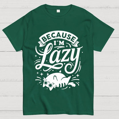 Because I Am Lazy Unisex Geek T-Shirt