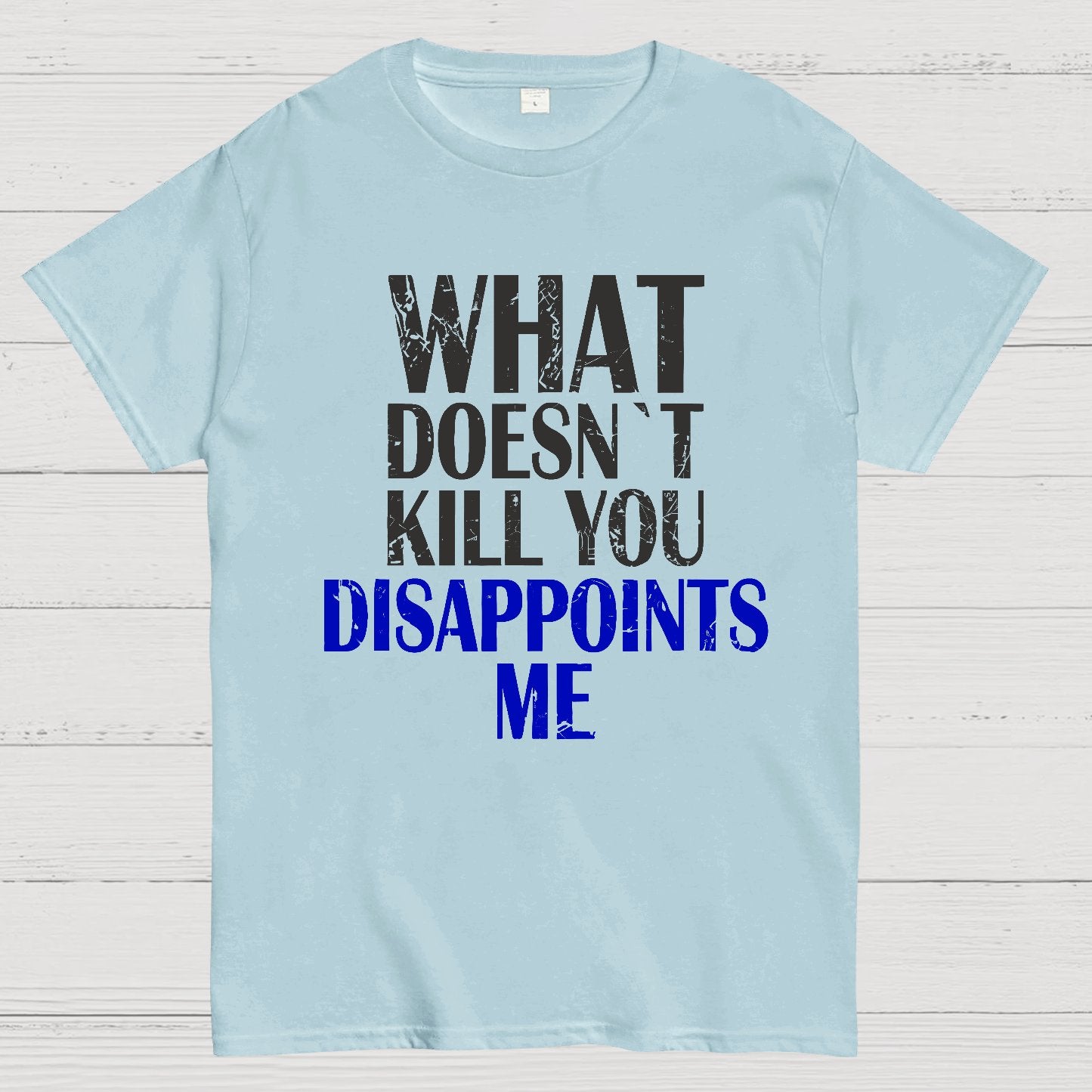 What Doesn't Kill You Disappoints Me Nerdy T-Shirt