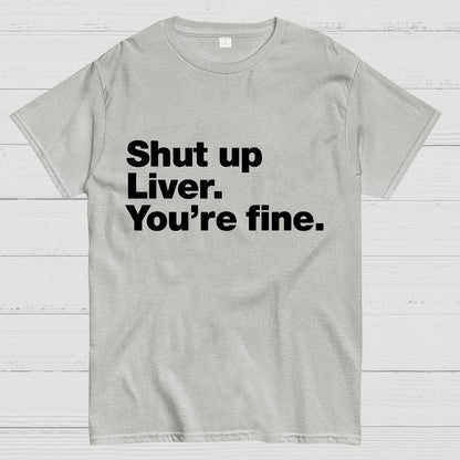 Shut up Liver. You're fine Geeky T-Shirt