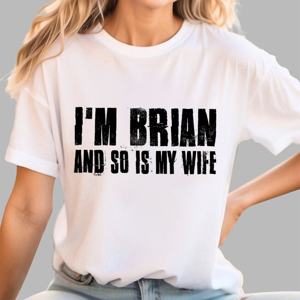Im Brian And So Is My Wife Geek T-Shirt 2511000706