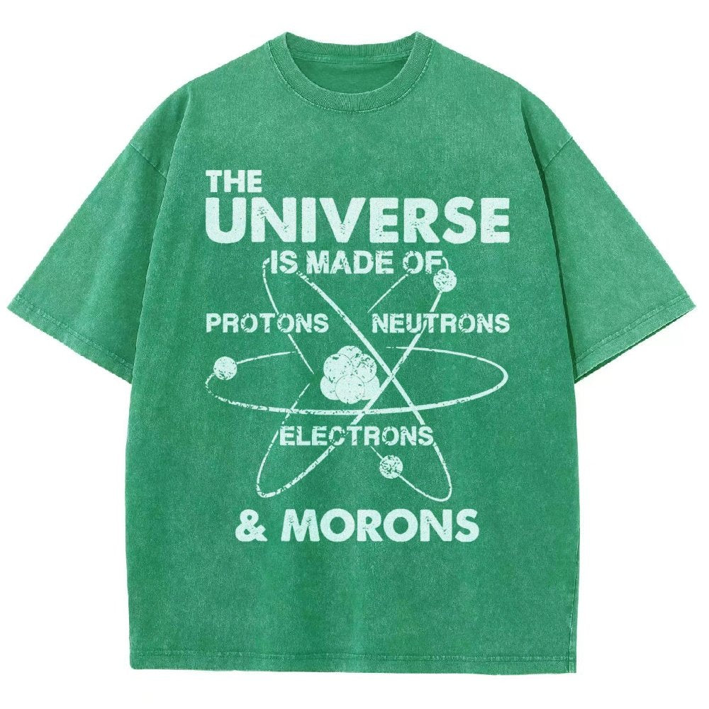 The Universe Is Made Of Protons, Neutrons, Electrons, And Morons Vintage Distressed T-shirt