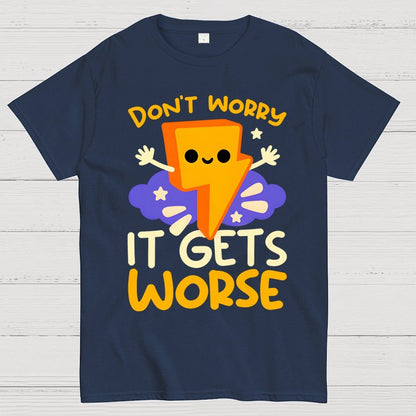 It Gets Worse Geek T-Shirt