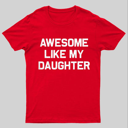 Awesome Like My Daughter Geeky T-Shirt