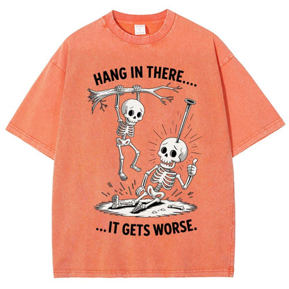 Hang In There It Gets Worse Funny Skeleton Vintage Distressed T-shirt