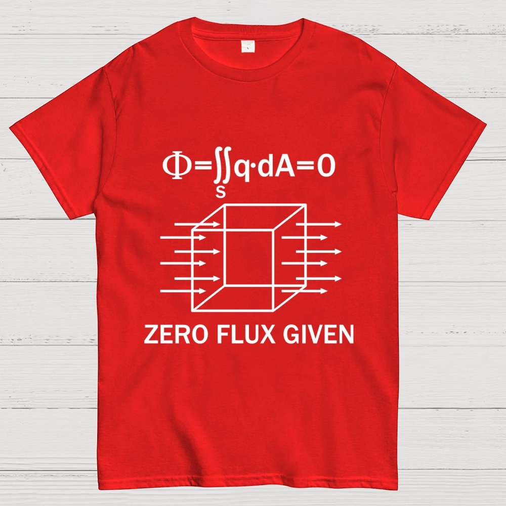 Zero Flux Given  Geek T-Shirt