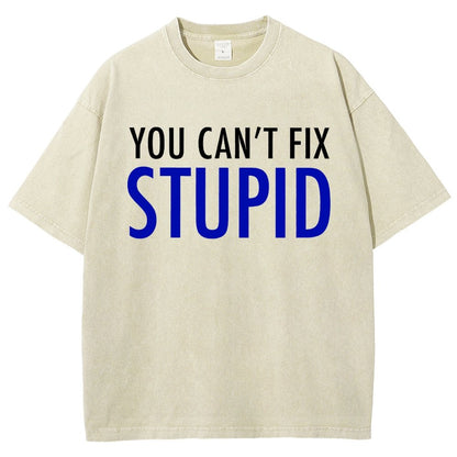 You Can’T Fix Stupid Vintage Distressed T-shirt