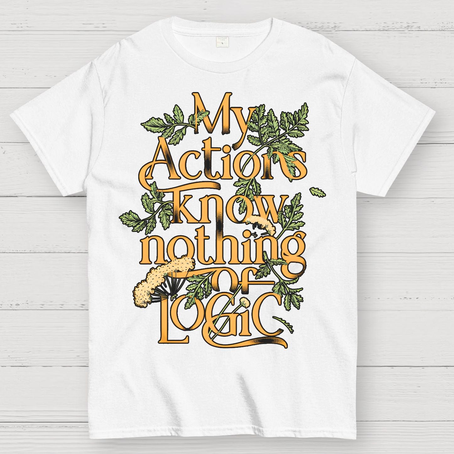 My Actions Know Nothing Of Logic Geek T-Shirt