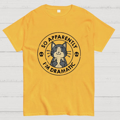 So Apparently I'm Dramatic - Cat Geek T-Shirt