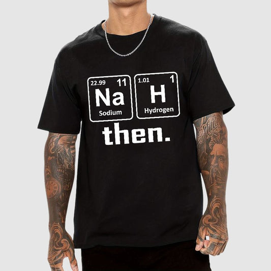 Nah Then The Periodic Table Of Elements Geek T-Shirt