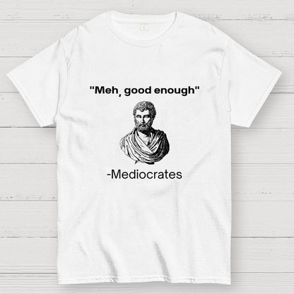 Meh, Good Enough Geek T-Shirt