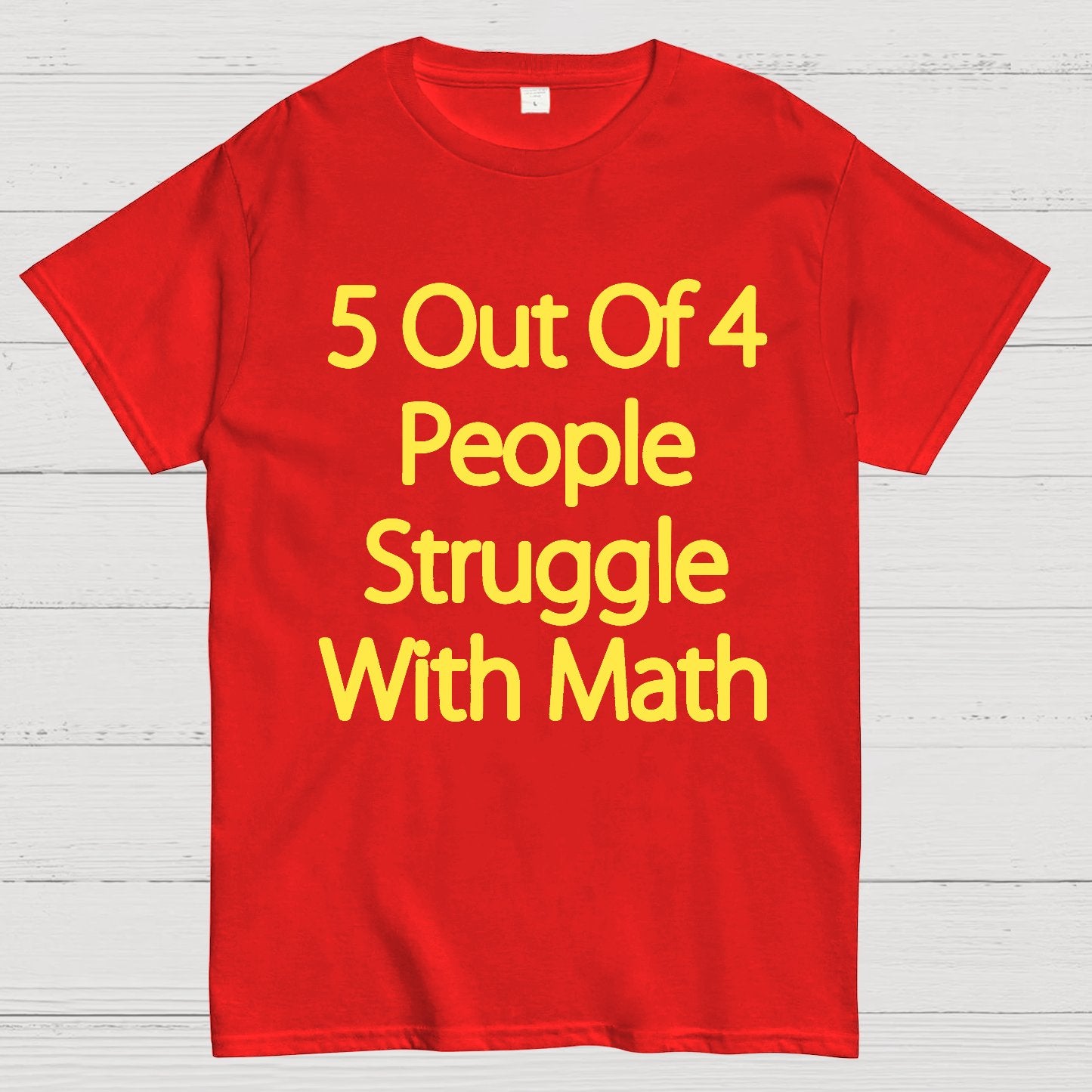 5 Out Of 4 People Struggle With Math Funny Geek T-Shirt