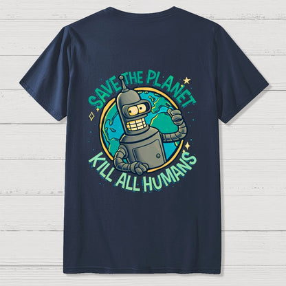 Save The Planet Kill All Humans  Back Printing Geek T-Shirt
