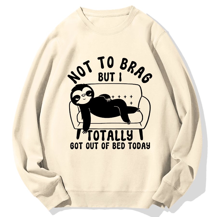 Not To Brag Funny Sloth Sarcastic Saying Witty Clever Humor Sloth Geek Cotton Sweatshirt