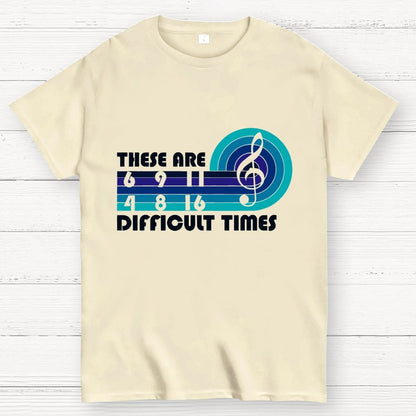 Music Difficult Times Unisex Geek T-Shirt