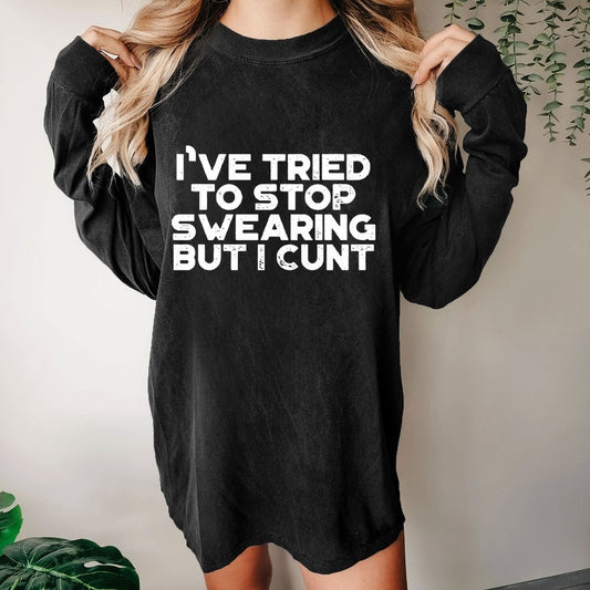 I've Tried To Stop Swearing But I Cunt Sunset  Washed Long Sleeve Tee