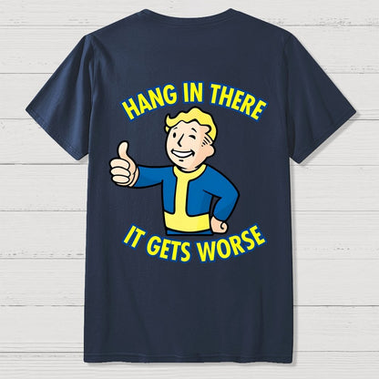 Hang In There It Gets Worse Back Printing Geek T-Shirt