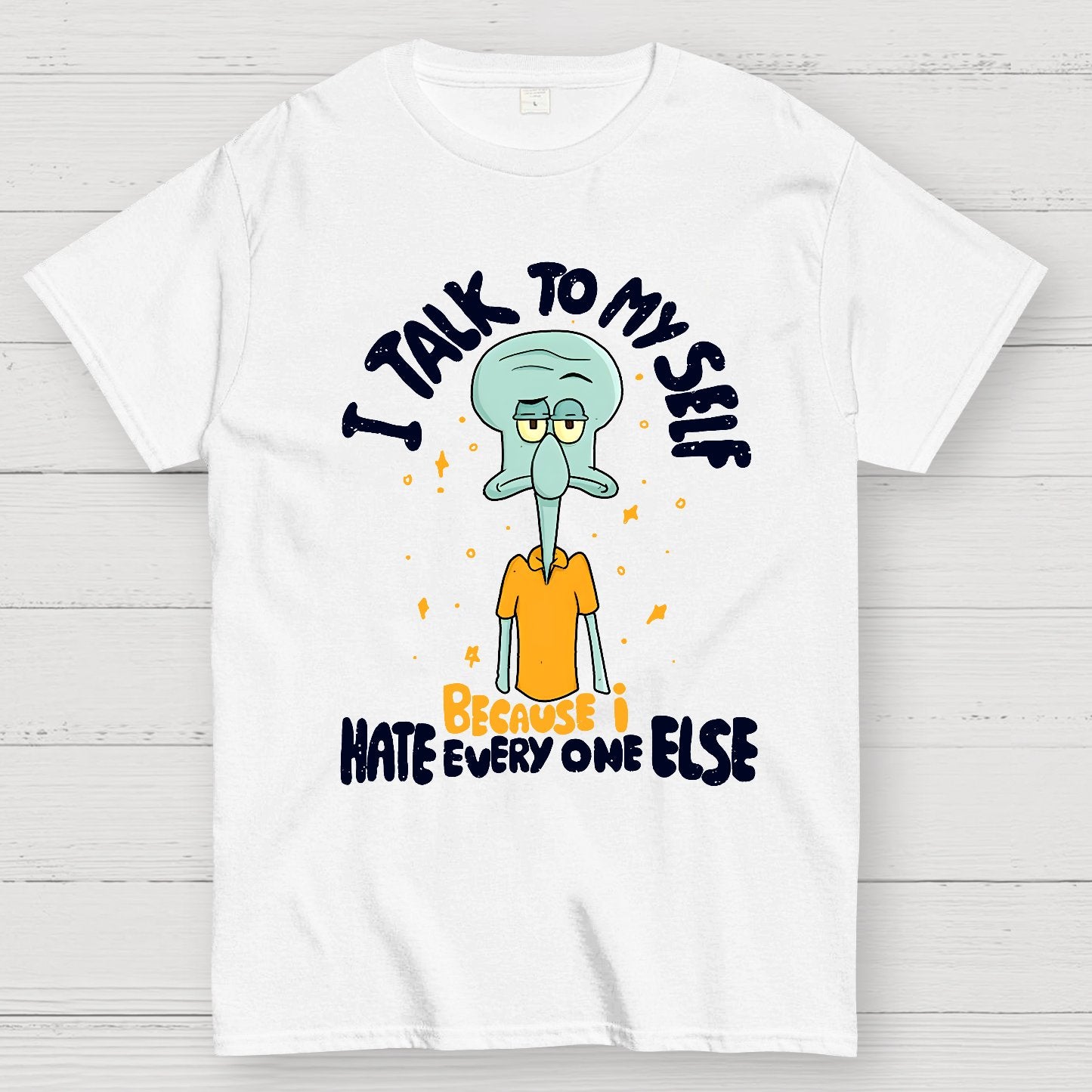 I Talk To My Self Because I Hate Geek T-Shirt