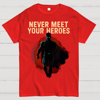Never Meet Your Heroes Geek T-Shirt