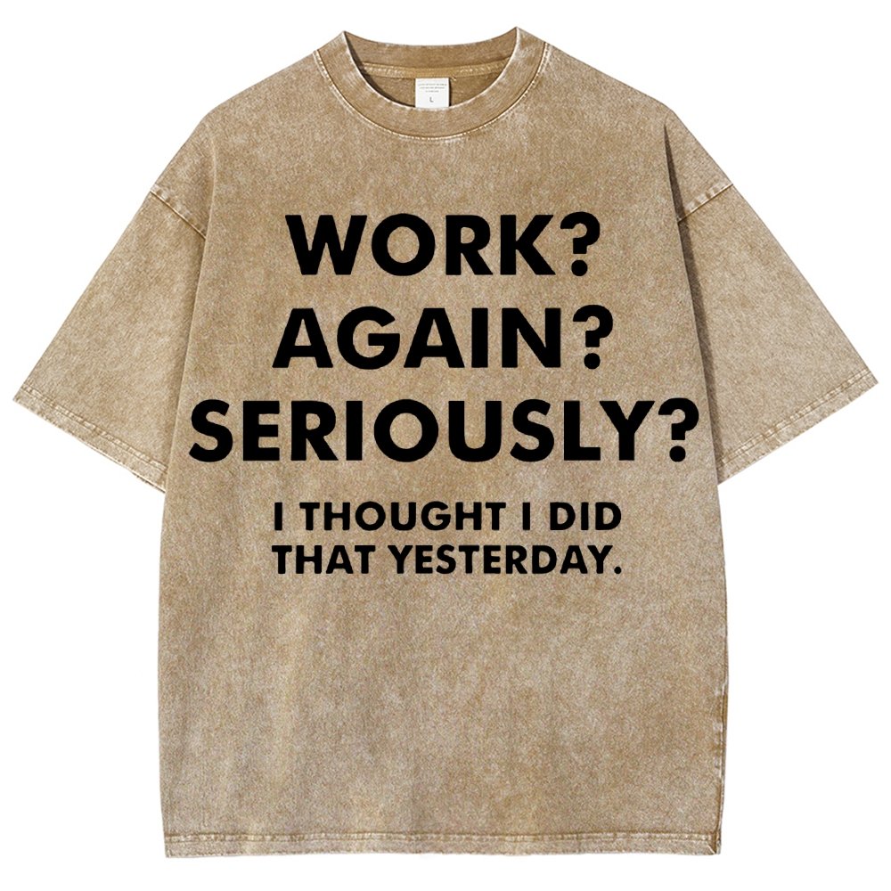 Work？Again？Seriously？Vintage Distressed T-shirt