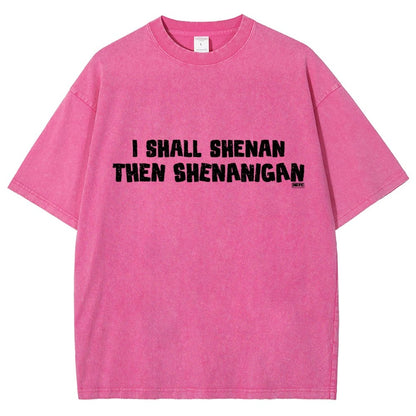 I Shall Shenan Then Shenanigan Vintage Distressed T-shirt