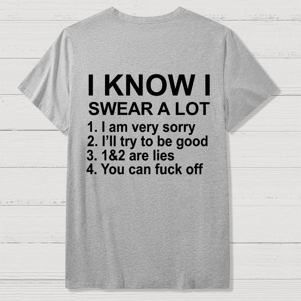 I Know I Swear A Lot Front And Back Printing Geek T-Shirt