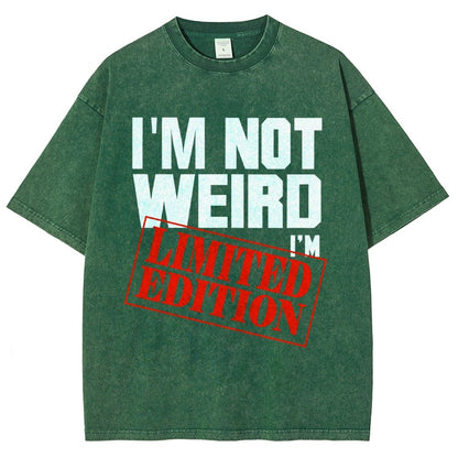 I'm Not Weird I'm Limited Edition Vintage Distressed T-shirt