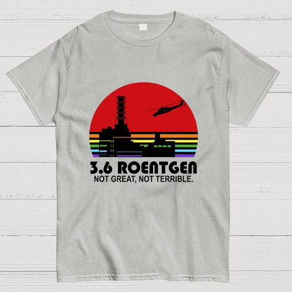 3.6 Roentgen Not Great Not Terrible Geek T-Shirt