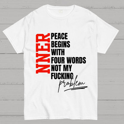 Inner Peace Begins With Four Words Funny quote Sassy Geek T-Shirt