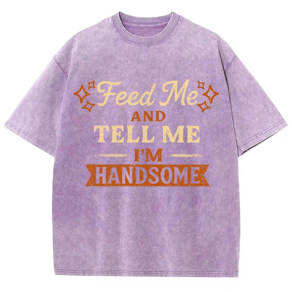 Feed Me And Tell Me I'm Handsome Vintage Distressed T-shirt