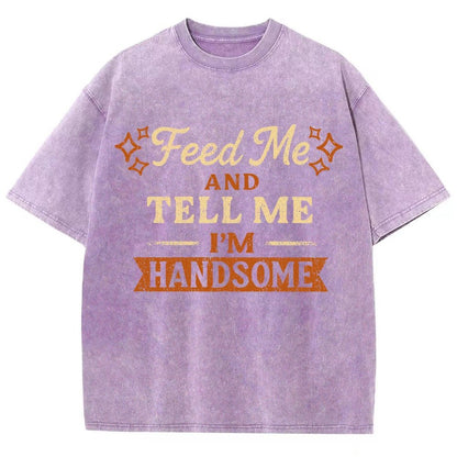 Feed Me And Tell Me I'm Handsome Vintage Distressed T-shirt