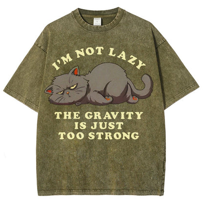 I'm Not Lazy The Gravity Is Just Too Strong Vintage Distressed T-shirt