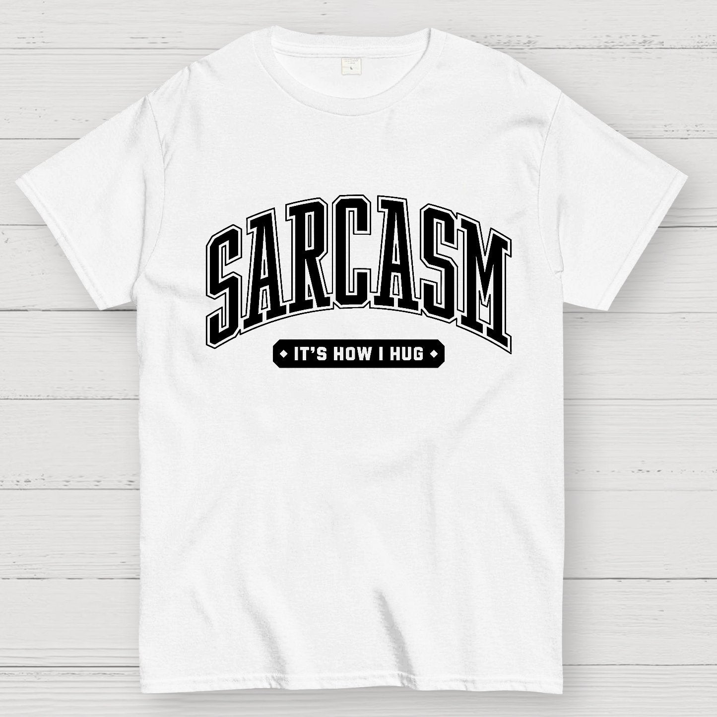 Sarcasm It's How I Hug Geek T-Shirt