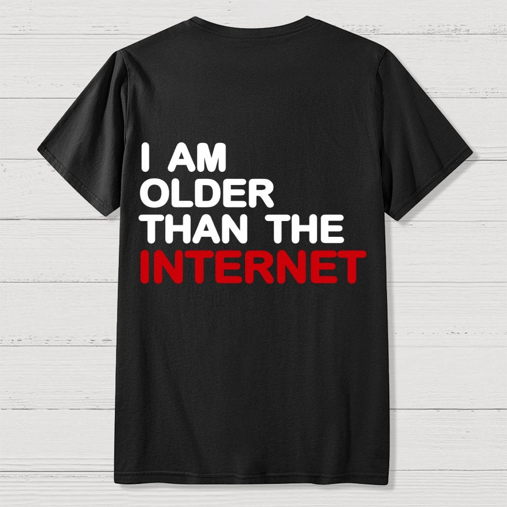 I Am Older Than The Internet   Back Printing Geek T-Shirt