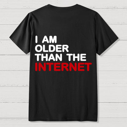 I Am Older Than The Internet   Back Printing Geek T-Shirt